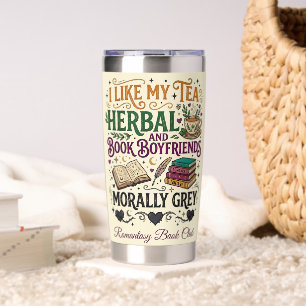 Morally Grey Book Boyfriend Herbal Tea Book Club Insulated Tumbler