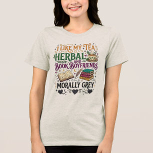 Morally Grey Book Boyfriend Herbal Tea Cozy Reader Tri-Blend Shirt