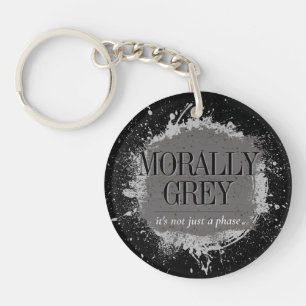 Morally Grey Not a Phase Bookish Reader Splatter Key Ring