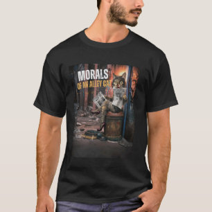 Morals of an Alley Cat T-Shirt