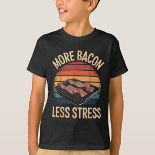More Bacon Less Stress Funny Bacon T-Shirt
