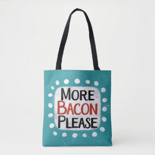 More Bacon Please Tote Bag
