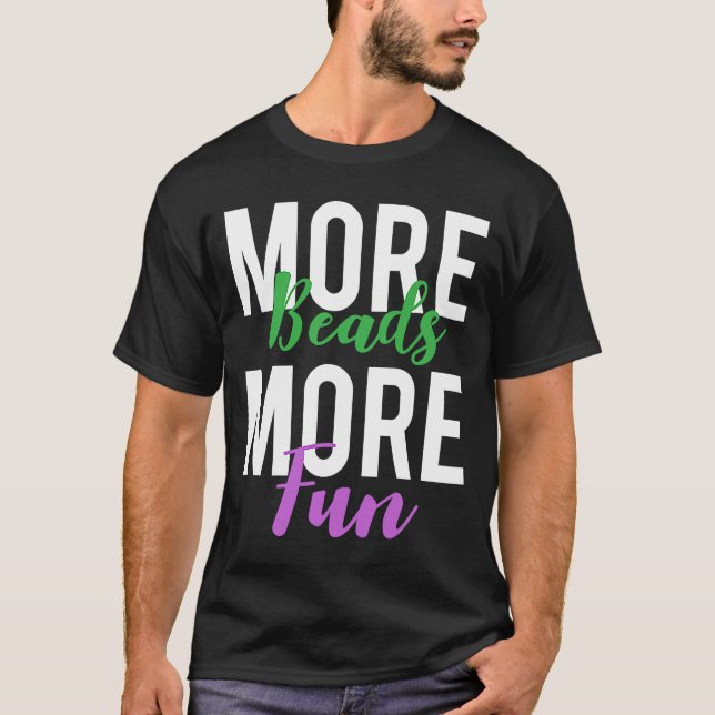 More Beads More Fun  Mardi Gras T-Shirt (Front)