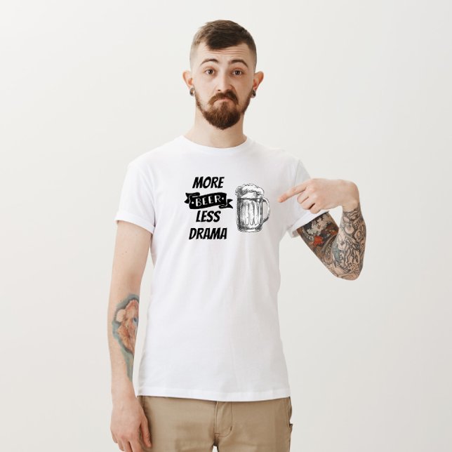 "More Beer, Less Drama" T-Shirt  (Beer)