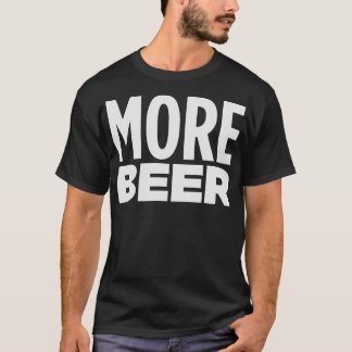 MORE BEER T-Shirt