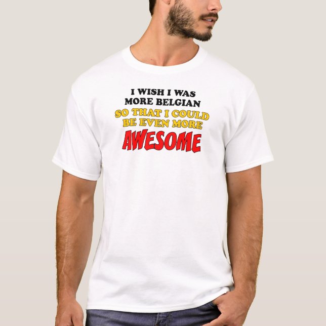 More Belgian More Awesome T-Shirt (Front)