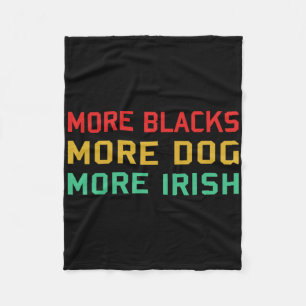 More Blacks More Dogs More Irish - Socialism Polit Fleece Blanket