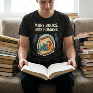 More Books, Less Humans. Reading T-Shirt