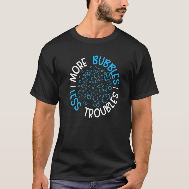 More Bubbles Less Troubles Soap Boss Soaper Soap M T-Shirt (Front)