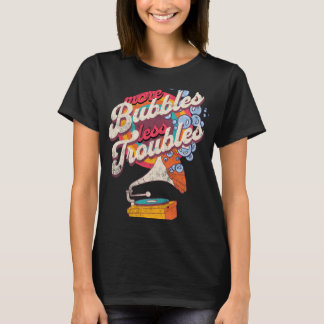 More Bubbles Less Troubles Soap Making T-Shirt