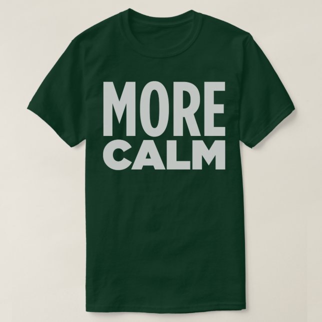MORE CALM T-Shirt (Design Front)