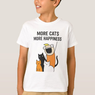 More Cats More Happiness  T-Shirt