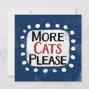 More Cats Please Greeting Card