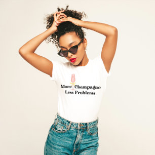 "More Champagne, Less Problems" Fun Party T-Shirt