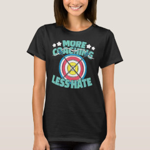 More Coaching Less Hate Bowman Bow Arrows Archery T-Shirt