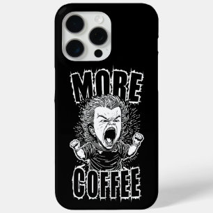 More Coffee   Coffee Lovers Quote iPhone 15 Pro Max Case