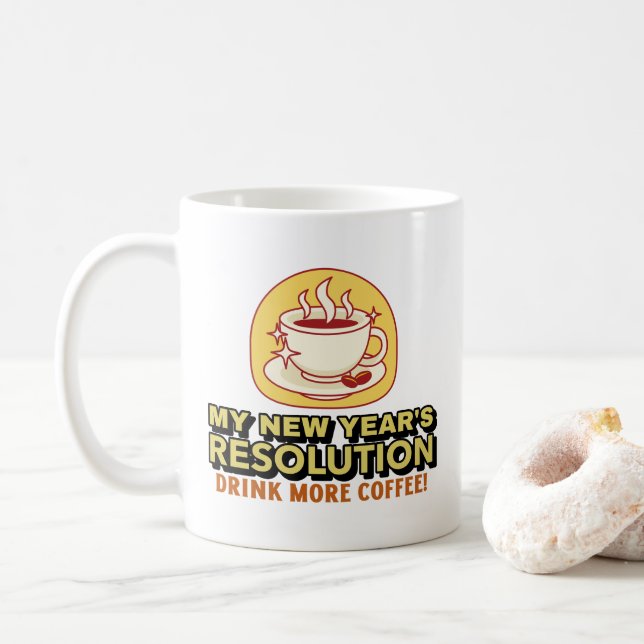 More Coffee - Funny New Year's Resolution  Mug (With Donut)