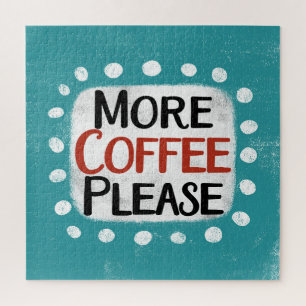 More Coffee Please Jigsaw Puzzle