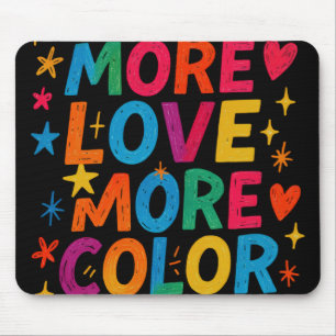 More Colour More Love Playful Rainbow Typography  Mouse Pad