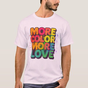 More Colour More Love Playful Typography Custom T-Shirt