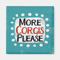 More Corgis Please Refrigerator Magnet
