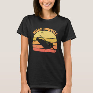 More Cow Bell Retro More Cowbell 3 T-Shirt