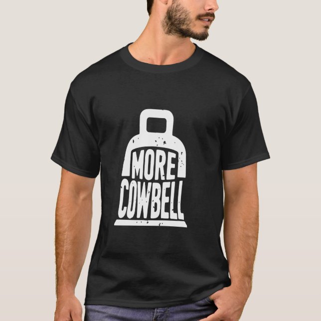 More Cow Bell T-Shirt (Front)