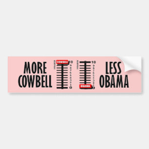 More Cowbell - Less Obama Bumper Sticker