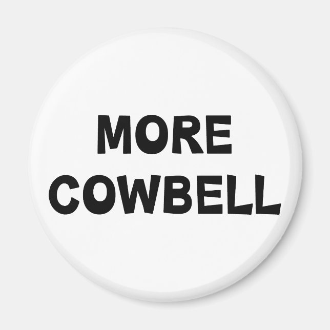 More Cowbell Magnet (Front)