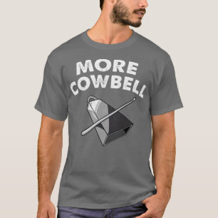 More Cowbell T-Shirt