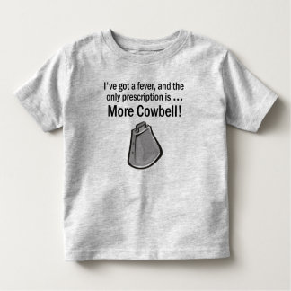 More Cowbell! Toddler T-Shirt