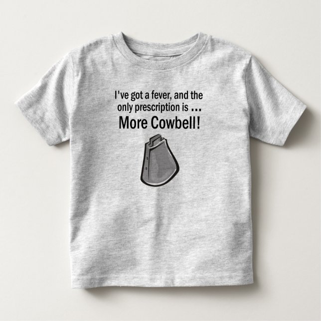 More Cowbell! Toddler T-Shirt (Front)