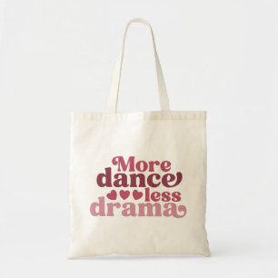 "More Dance Less Drama" Tote Bag