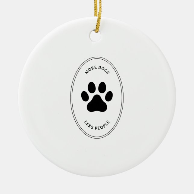 More dogs less people ceramic tree decoration (Front)