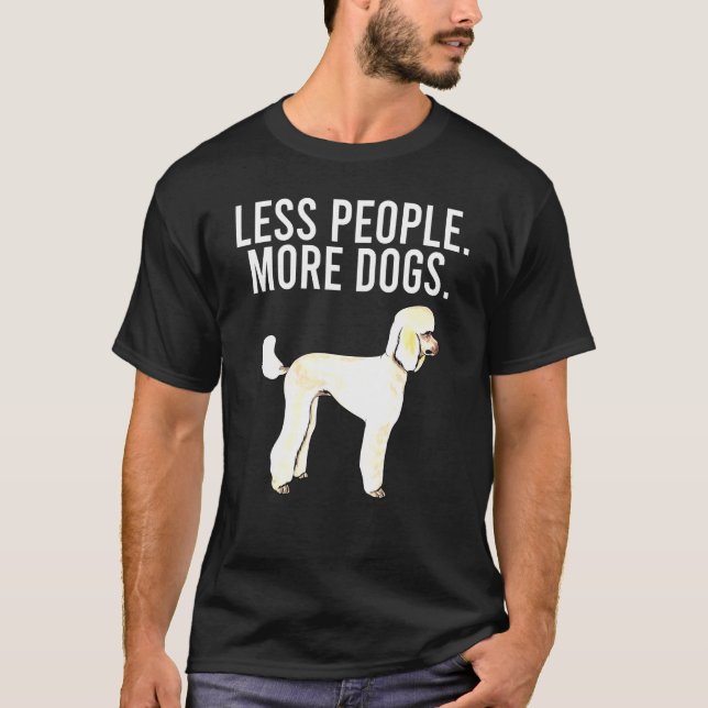 More Dogs Poodle Introvert T-Shirt (Front)