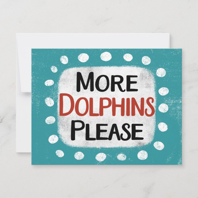 More Dolphins Please Greeting Card (Front)