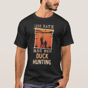 More Duck Hunting Waterfowling Clothes Duck Hunt T-Shirt