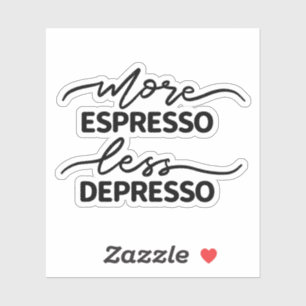 More Espresso Less Depresso