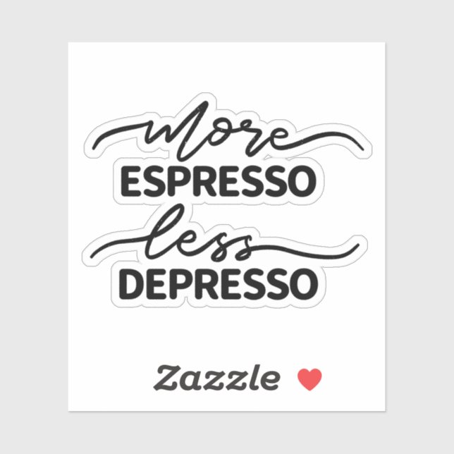 More Espresso Less Depresso (Sheet)