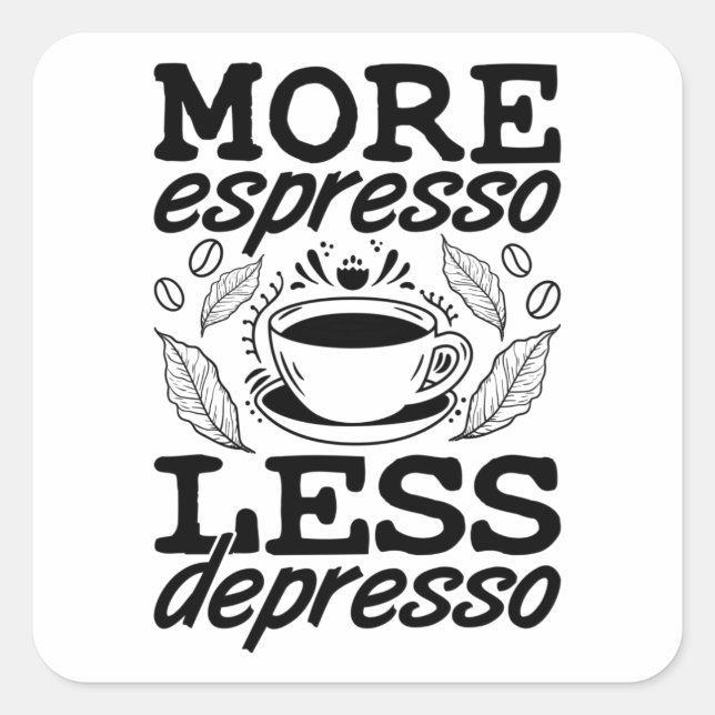 More Espresso Less Depresso Anxie Mental Health Square Sticker (Front)