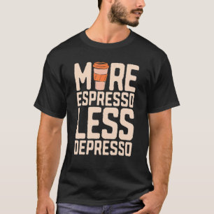 More Espresso Less Depresso Awareness Anxiety Ment T-Shirt