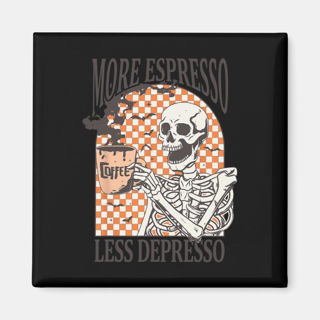 More Espresso Less Depresso Coffee Drink Skeleton  Magnet (Front)