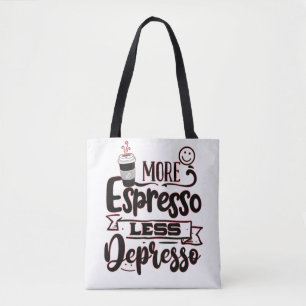 More Espresso Less Depresso - Espresso Love Tote Bag