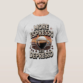 More espresso less depresso. Funny Coffee Gift T-Shirt