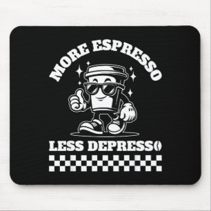 More Espresso Less Depresso Funny Coffee Lover Tee Mouse Pad