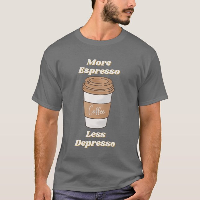 More Espresso Less Depresso Latte Mug T-Shirt (Front)