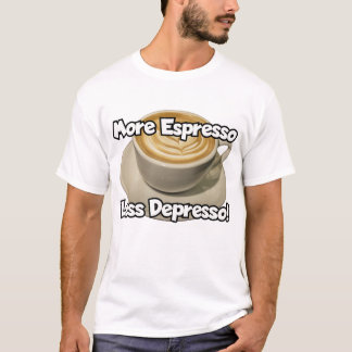 More Espresso, Less Depresso T-Shirt