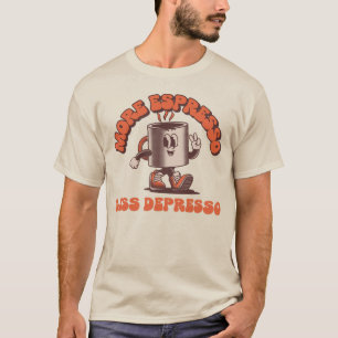 More Espresso Less Depresso T-Shirt