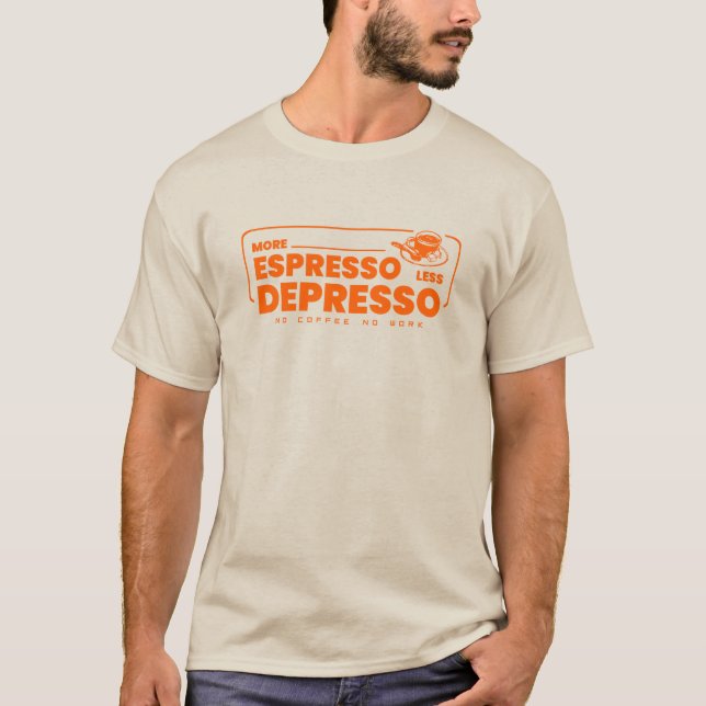 More espresso less depresso T-Shirt (Front)