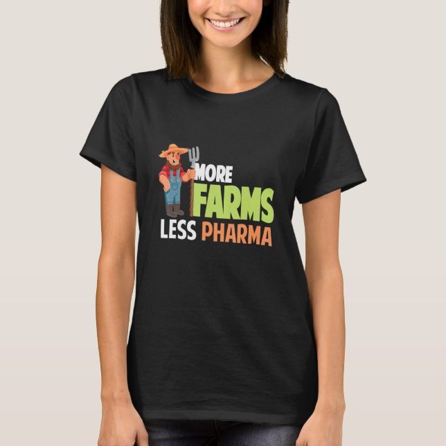 More Farms Less Pharma  Farmer Hat And Farmer Sayi T-Shirt (Front)